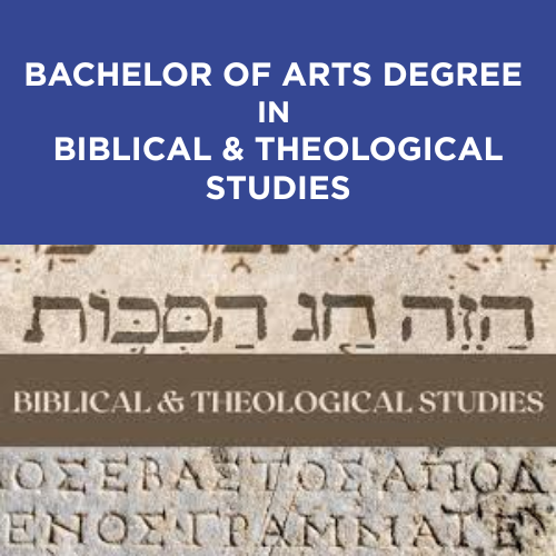 Bachelor of Arts Degree in Biblical & Theological Studies